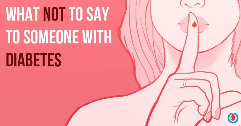 7 Wrong Things You Can Say to a Person With Diabetes